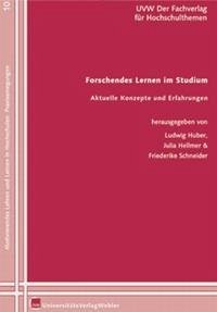 Forschendes Lernen im Studium. Aktuelle Konzepte und Erfahrungen - Huber, Ludwig; Hellmer, Julia; Schneider, Friederike