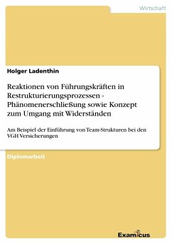 Reaktionen von Führungskräften in Restrukturierungsprozessen - Phänomenerschließung sowie Konzept zum Umgang mit Widerständen - Ladenthin, Holger