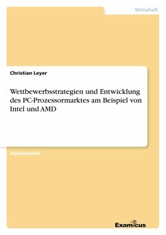 Cover Wettbewerbsstrategien und Entwicklung des PC-Prozessormarktes am Beispiel von Intel und AMD
