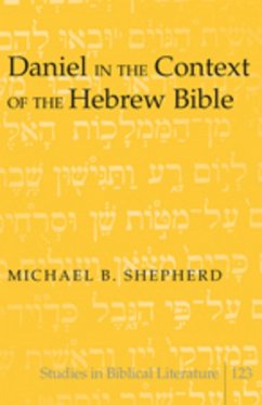 Daniel in the Context of the Hebrew Bible - Shepherd, Michael B.