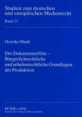 Der Dokumentarfilm - Bürgerlichrechtliche und urheberrechtliche Grundlagen der Produktion