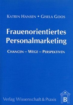 Frauenorientiertes Personalmarketing. - Hansen, Katrin;Goos, Gisela