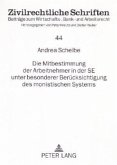 Die Mitbestimmung der Arbeitnehmer in der SE unter besonderer Berücksichtigung des monistischen Systems