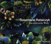 Rosemarie Rataiczyk - Das malerische Werk - Hütt, Wolfgang