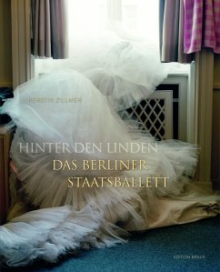 Hinter den Linden - Das Berliner Staatsballett - Zillmer, Kerstin