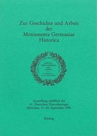 Zur Geschichte und Arbeit der Monumenta Germaniae Historica