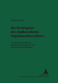 Die Rechtsgüter des strafbewehrten Organhandelsverbotes - Schulte, Stefanie