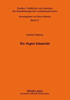 Die Vogtei Salzwedel - Stephan, Joachim;Brandenburgisches Landeshauptarchiv