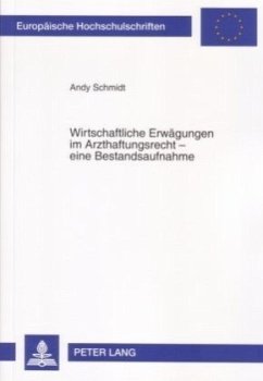 Wirtschaftliche Erwägungen im Arzthaftungsrecht - eine Bestandsaufnahme - Schmidt, Andy