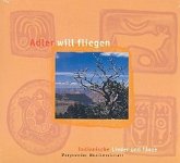 Adler will fliegen Indianische Lieder und Tänze CD