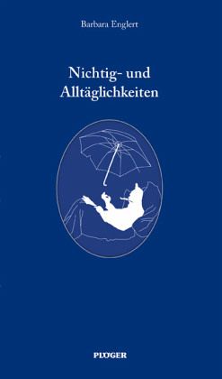 Nichtig- und Alltäglichkeiten Nichtig- und Alltäglichkeiten