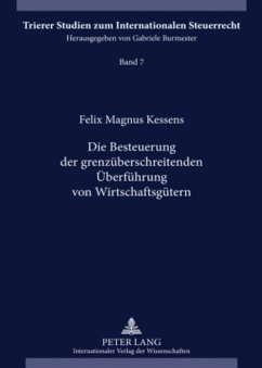 Die Besteuerung der grenzüberschreitenden Überführung von Wirtschaftsgütern - Kessens, Felix Magnus