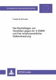 Die Rechtsfolgen von Verstößen gegen Art. 6 EMRK und ihre revisionsrechtliche Geltendmachung Die Rechtsfolgen von Verstößen gegen Art. 6 EMRK und ihre revisionsrechtliche Geltendmachung