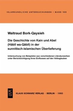 Die Geschichte von Kain und Abel (Habil wa-Qabil) in der sunnitisch-islamischen Überlieferung - Bork-Qaysieh, Waltraud