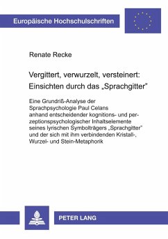 Vergittert, verwurzelt, versteinert: Einsichten durch das 'Sprachgitter' - Recke, Renate