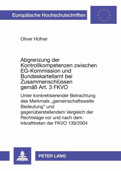 Abgrenzung der Kontrollkompetenzen zwischen EG-Kommission und Bundeskartellamt bei Zusammenschlüssen gemäß Art. 3 FKVO