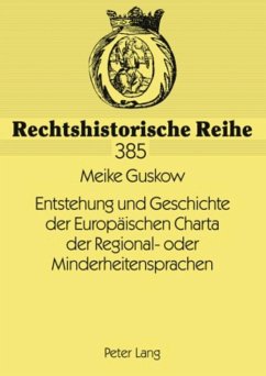Entstehung und Geschichte der Europäischen Charta der Regional- oder Minderheitensprachen - Guskow, Meike