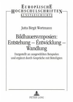 Bildhauersymposien: Entstehung - Entwicklung - Wandlung - Wortmann, Jutta Birgit