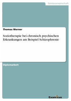 Soziotherapie bei chronisch psychischen Erkrankungen am Beispiel Schizophrenie - Werner, Thomas