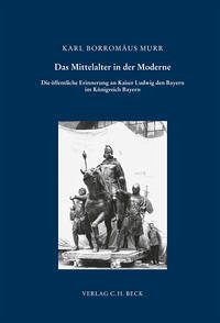 Ludwig der Bayer: Ein Kaiser für das Königreich? - Murr, Karl Borromäus