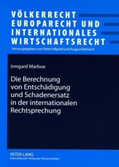 Die Berechnung von Entschädigung und Schadenersatz in der internationalen Rechtsprechung - Marboe, Irmgard