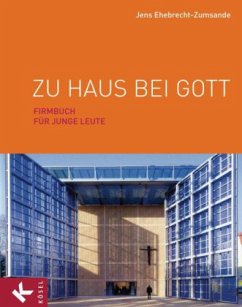 Zu Haus bei Gott, Firmbuch für junge Leute - Ehebrecht-Zumsande, Jens