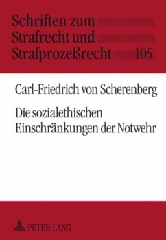 Die sozialethischen Einschränkungen der Notwehr - Scherenberg, Carl-Friedrich von