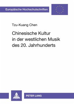 Chinesische Kultur in der westlichen Musik des 20. Jahrhunderts - Tzu-Kuang Chen