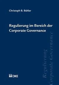 Regulierung im Bereich der Corporate Governance - Bühler, Christoph B
