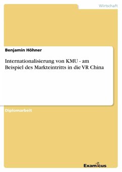 Internationalisierung von KMU - am Beispiel des Markteintritts in die VR China - Höhner, Benjamin