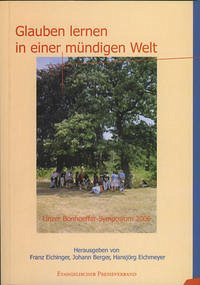 Glauben lernen in einer mündigen Welt - Eichinger,Franz /Johann Berger, und Hansjörg Eichmeyer