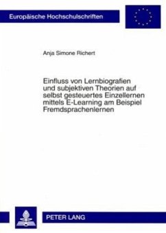 Einfluss von Lernbiografien und subjektiven Theorien auf selbst gesteuertes Einzellernen mittels E-Learning am Beispiel - Richert, Anja