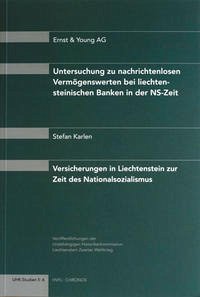 Untersuchung zu nachrichtenlosen Vermögenswerten bei liechtensteinischen Banken in der NS-Zeit /Versicherungen in Liechtenstein zur Zeit des Nationalsozialismus