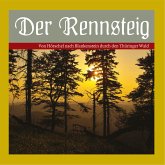 Der Rennsteig - Von Hörschel nach Blankenstein durch den Thüringer Wald. (MP3-Download)
