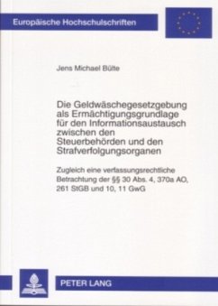 Die Geldwäschegesetzgebung als Ermächtigungsgrundlage für den Informationsaustausch zwischen den Steuerbehörden und den - Bülte, Jens