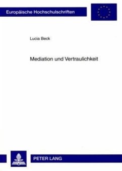 Mediation und Vertraulichkeit - Beck, Lucia