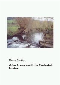 John Fraser sucht im Taubertal Louisa - Sträter, Hans