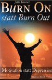 Burn On statt Burn Out Burn On statt Burn Out