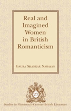 Real and Imagined Women in British Romanticism - Narayan, Gaura Shankar