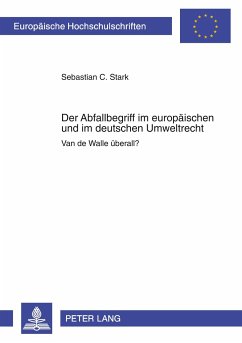 Der Abfallbegriff im europäischen und im deutschen Umweltrecht - Stark, Sebastian