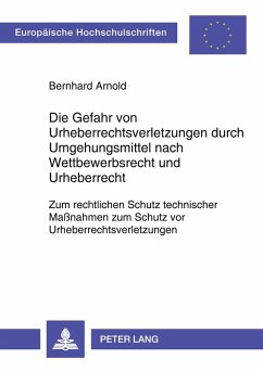 Cover Die Gefahr von Urheberrechtsverletzungen durch Umgehungsmittel nach Wettbewerbsrecht und Urheberrecht