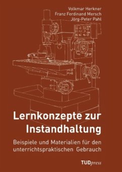 Lernkonzepte zur Instandhaltung - Herkner, Volkmar;Mersch, Franz F.;Pahl, Jörg P.