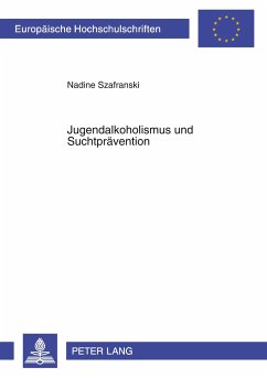 Jugendalkoholismus und Suchtprävention - Szafranski, Nadine