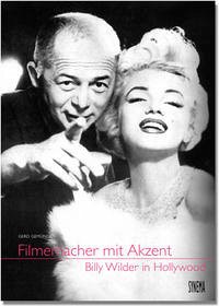 Filmemacher mit Akzent - Billy Wilder in Hollywood - Gemünden, Gerd