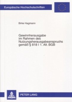 Gewinnherausgabe im Rahmen des Nutzungsherausgabeanspruchs gemäß - 818 I 1. Alt. BGB - Hagmann, Birke