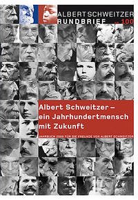 Albert Schweitzer Rundbrief Nr. 100. Jahrbuch 2008 für die Freunde von Albert Schweitzer - Weber Dr., Einhard