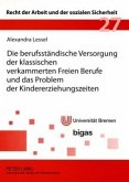 Die berufsständische Versorgung der klassischen verkammerten Freien Berufe und das Problem der Kindererziehungszeiten