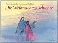Die Weihnachtsgeschichte - Flückiger, Annemarie; Schindler, Regine