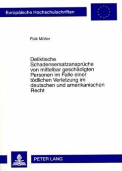 Deliktische Schadensersatzansprüche von mittelbar geschädigten Personen im Falle einer tödlichen Verletzung im deutschen - Müller, Falk