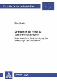 Strafbarkeit der Folter zu Vernehmungszwecken - Beutler, Björn